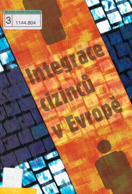 Integrace cizinců v Evropě: sborník z mezinárodní konference, Praha 27.-28.11.2003 = Integration of immigrants in Europe : proceedings of an international conference, Prague, november 2003