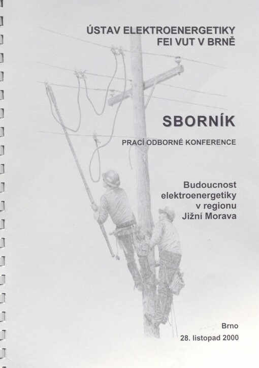 Budoucnost elektroenergetiky v regionu Jižní Morava: sborník prací odborné konference, Brno 28. listopad 2000