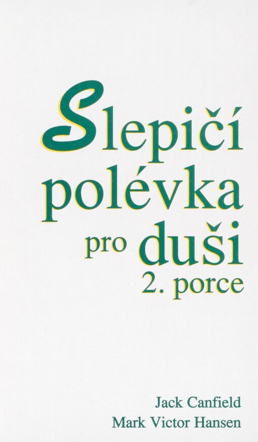 Slepičí polévka pro duši: povídky a příběhy pro potěchu srdce a posílení ducha. 2