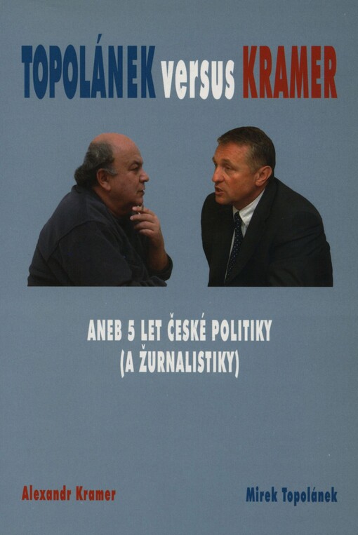 Topolánek versus Kramer, aneb, 5 let české politiky (a žurnalistiky)