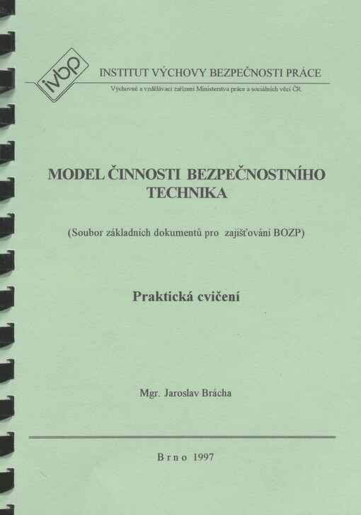 Model činnosti bezpečnostního technika: (soubor základních dokumentů pro zajišťování BOZP) : praktická cvičení