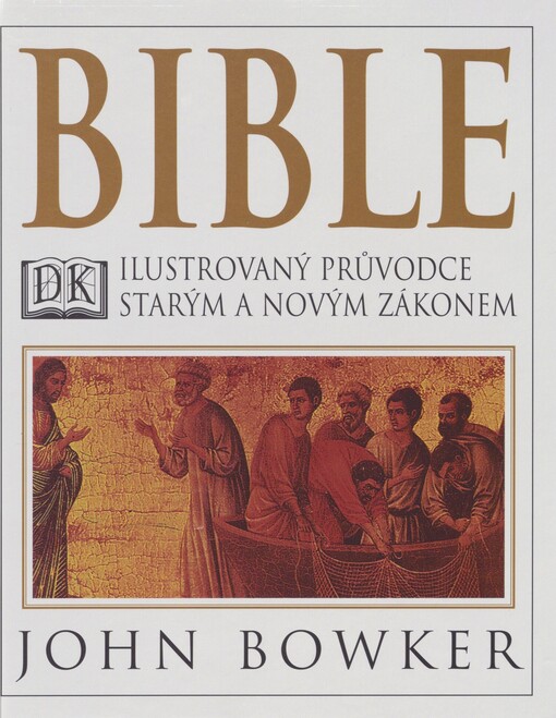 Bible: ilustrovaný průvodce Starým a Novým zákonem