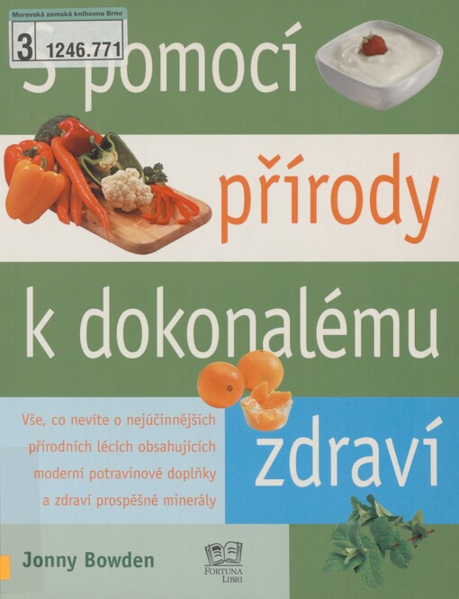 S pomocí přírody k dokonalému zdraví: praktické a užitečné rady o alternativní medicíně a jejích možnostech