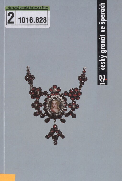 Český granát ve špercích ze sbírek Moravské galerie v Brně: [katalog výstavy : Uměleckoprůmyslové muzeum v Brně : únor - březen 1996