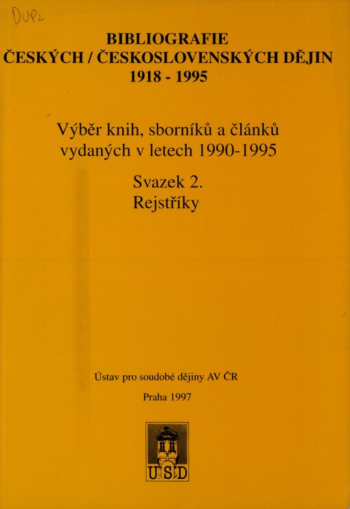 Bibliografie českých/československých dějin 1918-1995: výběr knih, sborníků a článků vydaných v letech 1990-1995