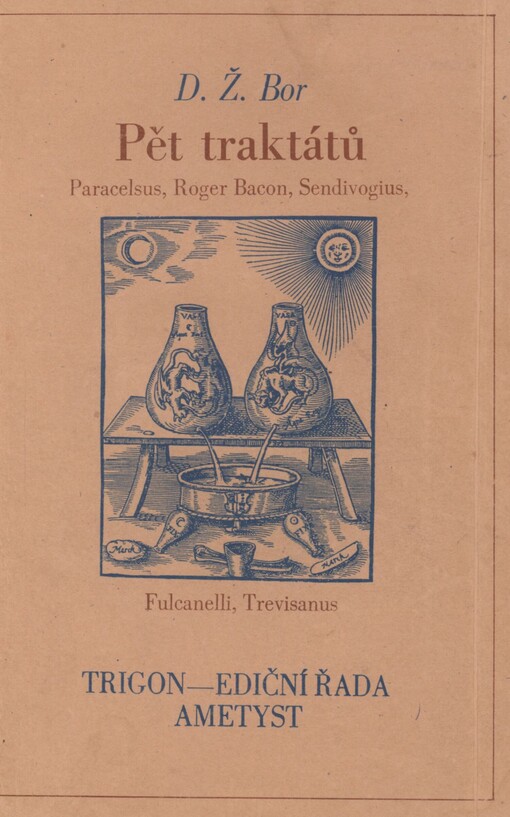 Pět traktátů: Paracelsus, Roger Bacon, Sendivogius, Fulcanelli, Trevisanus