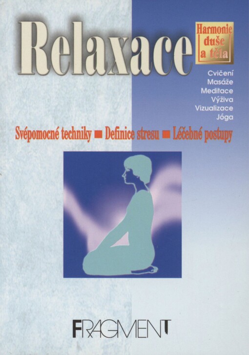 Relaxace: [svépomocné techniky, definice stresu, léčebné postupy