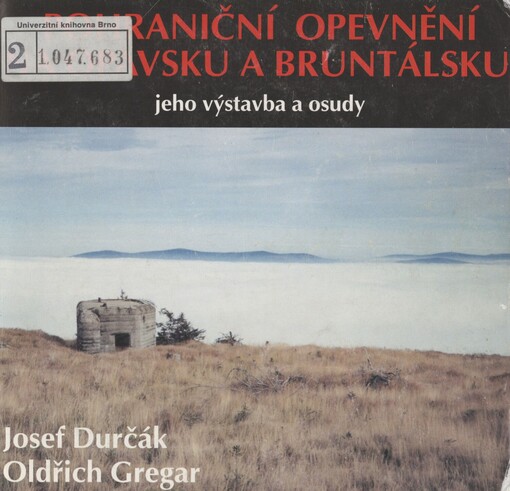 Pohraniční opevnění na Opavsku a Bruntálsku: jeho výstavba a osudy