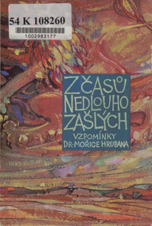 Z časů nedlouho zašlých: vzpomínky Dr. Mořice Hrubana