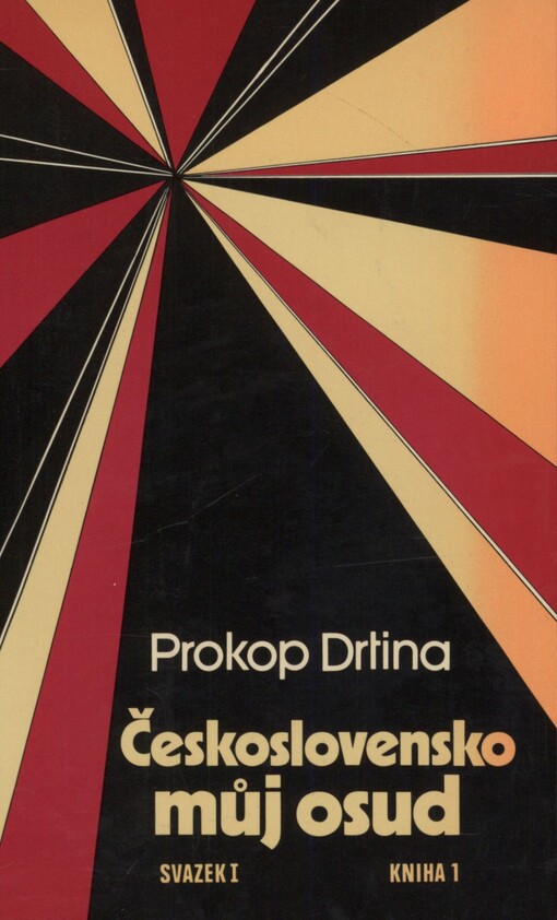 Československo můj osud: kniha života českého demokrata 20. století. Svazek první, kniha 1. Přes Mnichov do emigrace