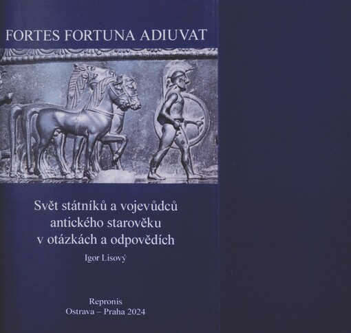 Fortes fortuna adiuvat: svět státníků a vojevůdců antického starověku v otázkách a odpovědích