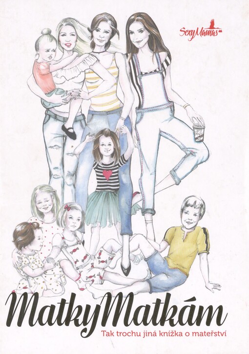 Matky matkám: tak trochu jiná knížka o mateřství