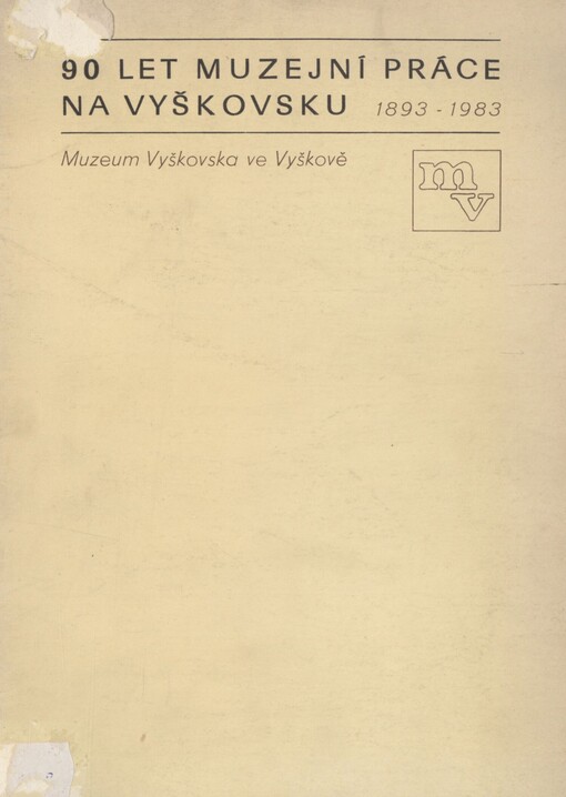 Devadesát let muzejní práce na Vyškovsku 1893-1983