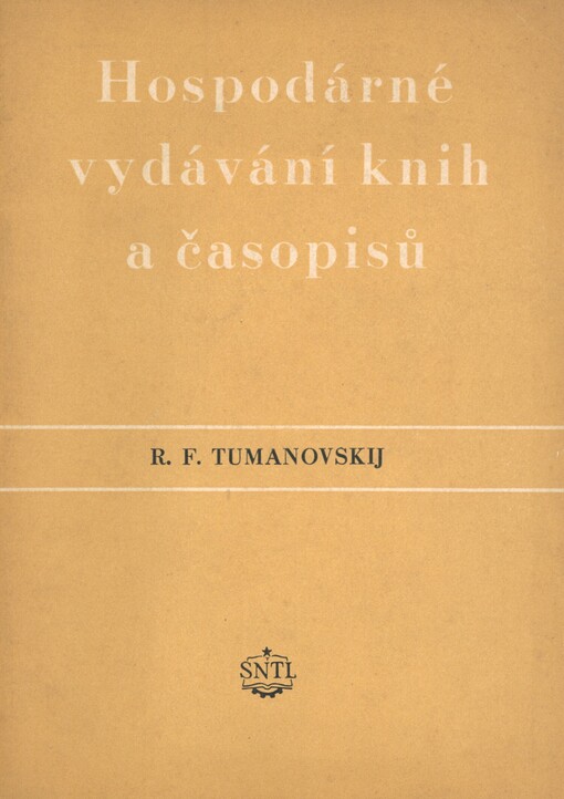 Hospodárné vydávání knih a časopisů: Určeno pracovníkům vydav. redakcí a ... výrobních odd. vydav. knih a časopisů