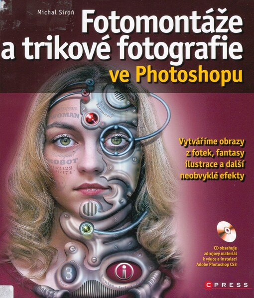 Fotomontáže a trikové fotografie ve Photoshopu: [vytváříme obrazy z fotek, fantasy ilustrace a další neobvyklé efekty]