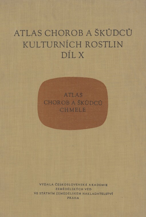 Atlas chorob a škůdců kulturních rostlin. Díl 10. Atlas chorob a škůdců chmele