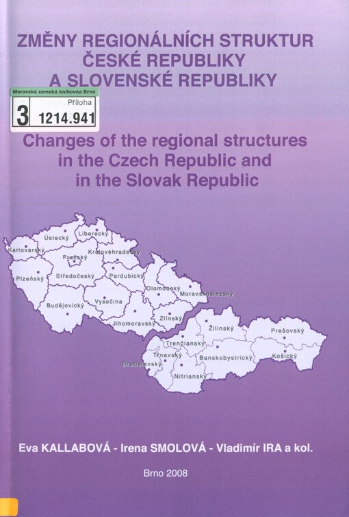 Změny regionálních struktur České a Slovenské republiky =: Changes of the regional structures in the Czech Republic and in the Slovak Republic