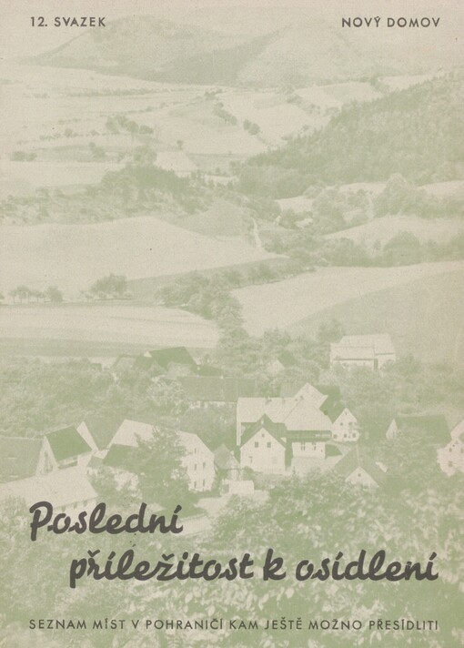 Poslední příležitost k osídlení: seznam míst v pohraničí, kam ještě možno přesídliti