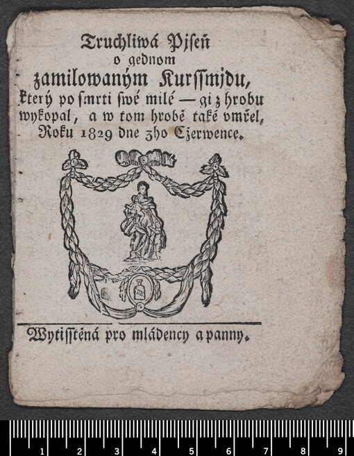 Truchliwá Pjseň o gednom zamilowaným Kurssmjdu, který po smrti swé milé - gi z hrobu wykopal, a w tom hrobě také vmřel, Roku 1829 dne 3ho Cžerwence: Wytisstěná pro mládency a panny