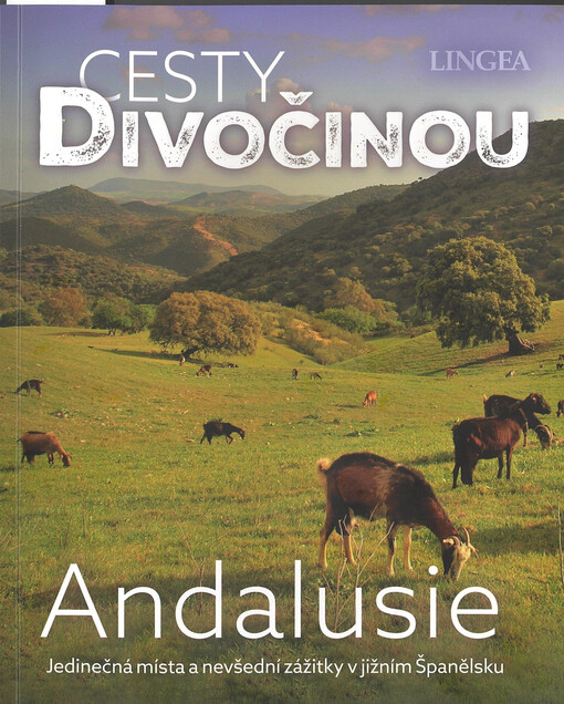 Cesty divočinou. Andalusie : jedinečná místa a nevšední zážitky v jižním Španělsku
