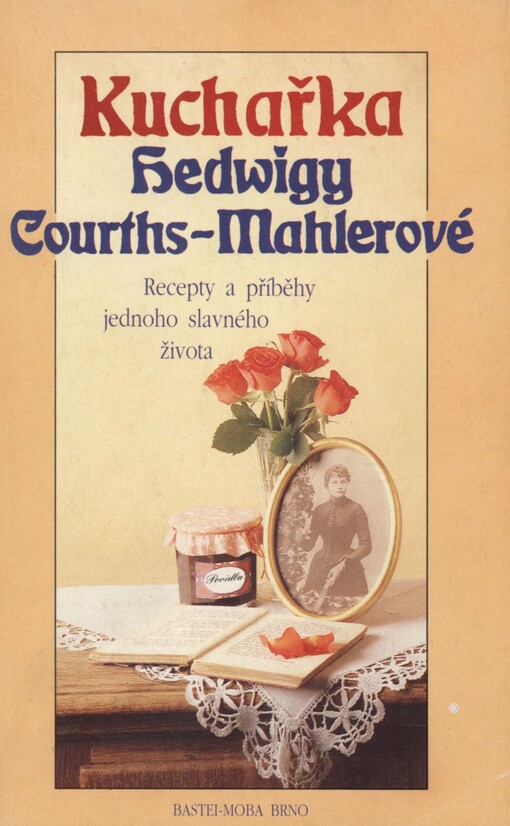 Kuchařka Hedwigy Courths-Mahlerové: recepty a příběhy jednoho slavného života