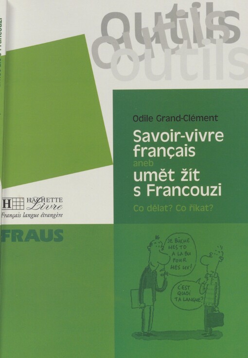 Savoir-vivre français, aneb, Umět žít s Francouzi: co dělat, co říkat?