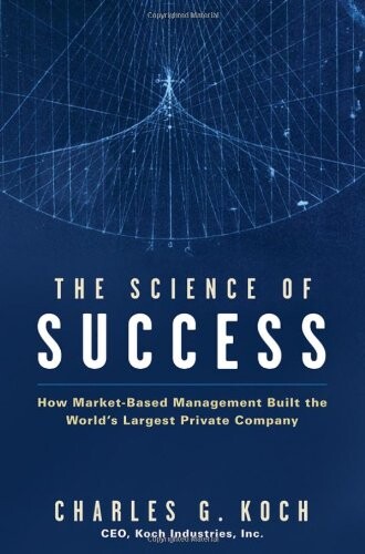 The science of success : how market-based management built the world's largest private company