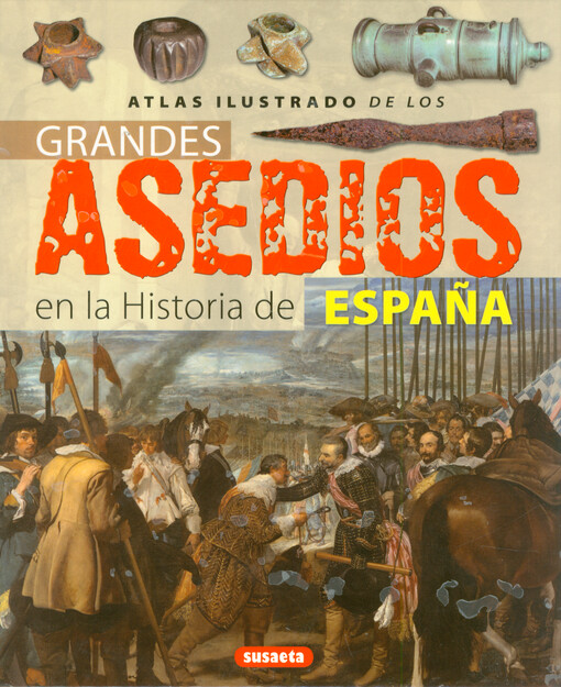 Atlas ilustrado de los grandes asedios de la historia de España