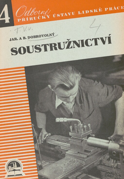 Soustružnictví: příručka pro soustružníky kovů, učebnice soustružnické technologie a pomůcka k výchově učňů