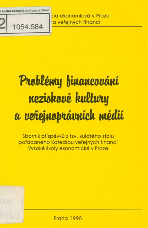 Problémy financování neziskové kultury a veřejnoprávních médií: sborník příspěvků z tzv. kulatého stolu pořádaného Katedrou veřejných financí Vysoké školy ekonomické v Praze