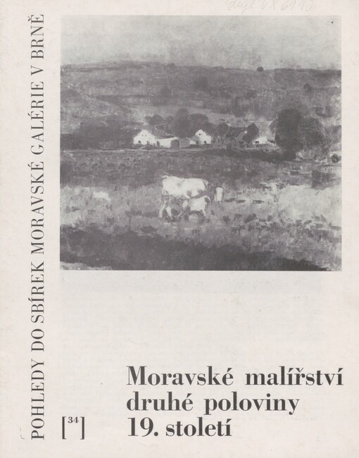 Moravské malířství druhé poloviny 19. století: Moravská galérie 31.3-8.5.1988 : [katalog výstavy]