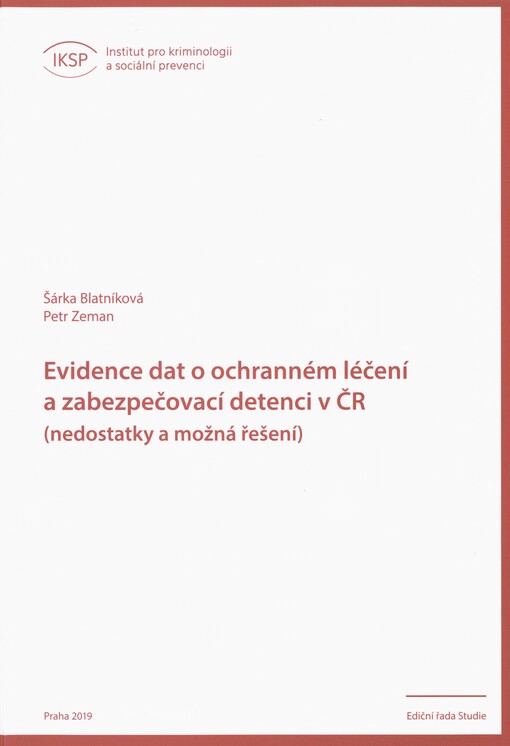 Evidence dat o ochranném léčení a zabezpečovací detenci v ČR: (nedostatky a možná řešení)