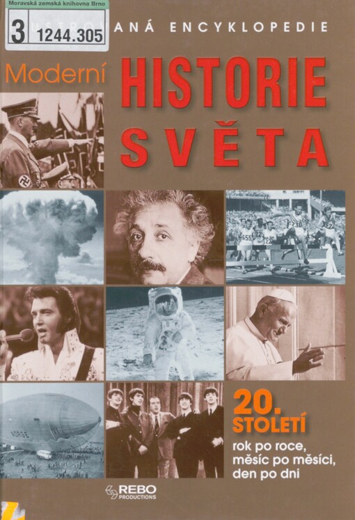 Moderní historie světa: ilustrovaná encyklopedie : 20. století rok po roce, měsíc po měsíci, den po dni