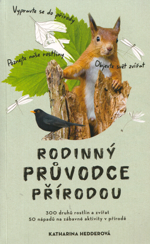 Rodinný průvodce přírodou : 300 druhů rostlin a zvířat : 50 nápadů na zábavné aktivity v přírodě