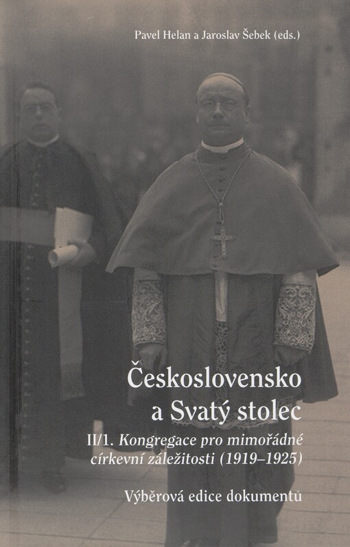 Československo a Svatý stolec. II/1. Kongregace pro mimořádné církevní záležitosti (1919-1925) : výběrová edice dokumentů