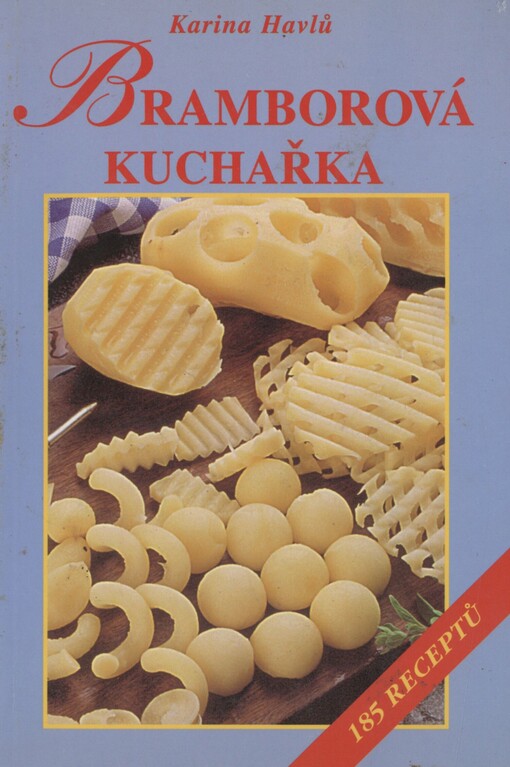 Bramborová kuchařka: 185 receptů