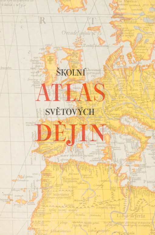 Školní atlas světových dějin: dějepisný atlas pro školy 1. a 2. cyklu
