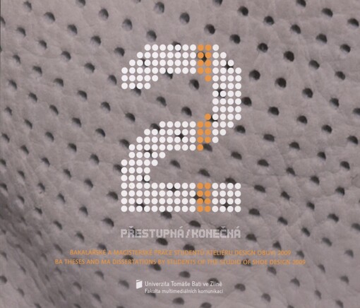 Přestupná/konečná 2: bakalářské a magisterské práce studentů Ateliéru design obuvi 2009 = BA theses and MA dissertations by students of the Studio of Shoe Design 2009