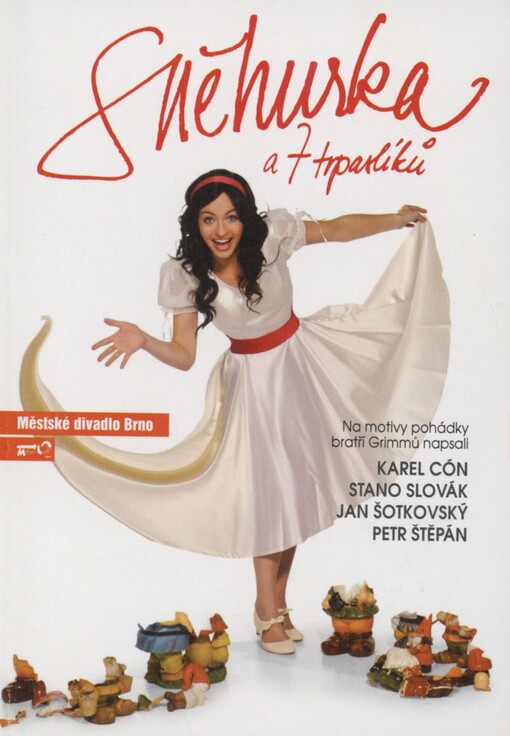 Karel Cón, Stanislav Slovák, Jan Šotkovský, Petr Štěpán - Sněhurka a 7 trpaslíků: čtvrtá inscenace šedesáté čtvrté sezony 2008/2009 : premiéra 6. prosince 2008 na Hudební scéně Městského divadla Brno
