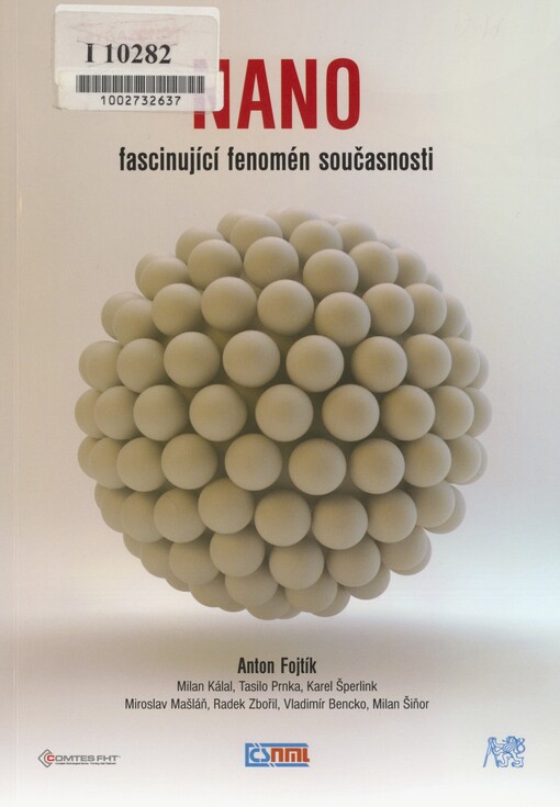 Nano - fascinující fenomén současnosti: nanočástice, nanostruktury a nanotechnologie - důmyslné formy hmoty : od objevu fenoménu po biomedicínské aplikace