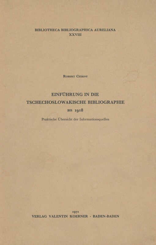 Einführung in die tschechoslowakische Bibliographie bis 1918: praktische Übersicht der Informationsquellen