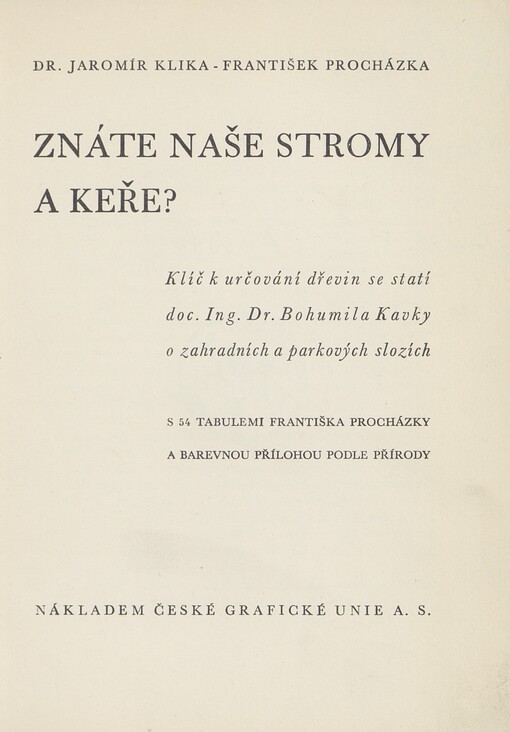 Znáte naše stromy a keře?: klíč k určování dřevin se statí Bohumila Kavky o zahradních a parkových slozích