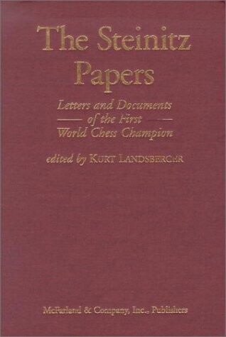 The Steinitz Papers: Letters and Documents of the First World Chess Champion