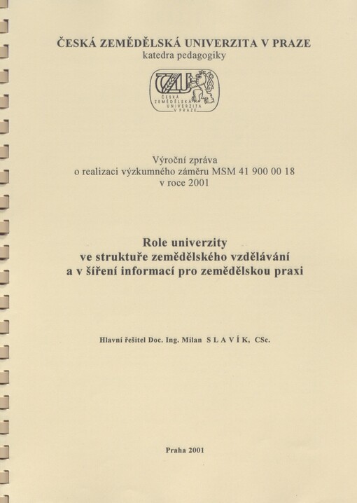 Role univerzity ve struktuře zemědělského vzdělávání a v šíření informací pro zemědělskou praxi: výroční zpráva o realizaci výzkumného záměru MSM 41 900 00 18 v roce 2001