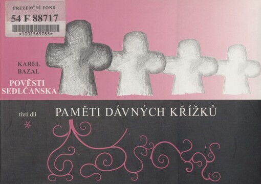 Pověsti Sedlčanska. Třetí díl. Paměti dávných křížků