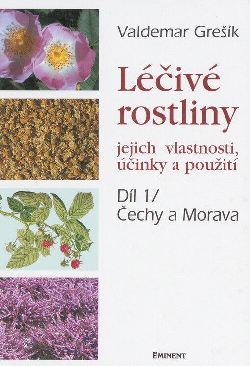Léčivé rostliny: jejich vlastnosti, účinky a použití. Část 1. Čechy a Morava