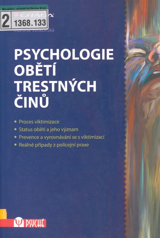 Psychologie obětí trestných činů: proces viktimizace, status oběti a jeho význam, prevence a vyrovnávání se s viktimizací, reálné případy z policejní praxe