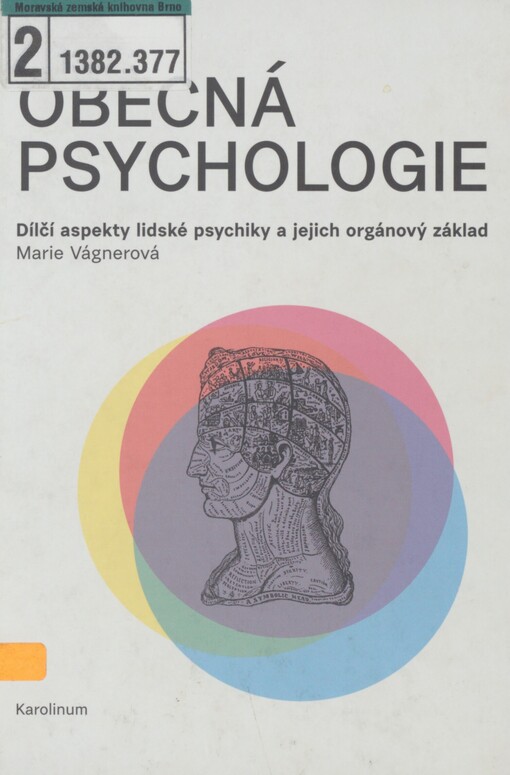 Obecná psychologie: dílčí aspekty lidské psychiky a jejich orgánový základ