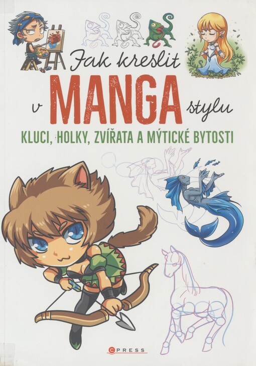 Jak kreslit v manga stylu: kluci, holky, zvířata a mýtické bytosti