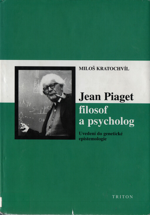 Jean Piaget - filosof a psycholog : uvedení do genetické epistemologie